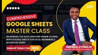 Comprehensive Google Sheets Master Class | FREE TODAY | On Udemy | Prime Tech Academy