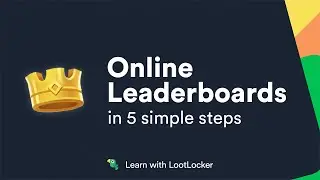 🎮 Online Leaderboards in 5 simple steps - Learn with LootLocker