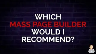 What Mass Page Builders Would I Recommend? 
