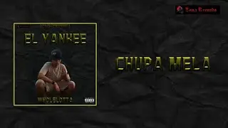 01. Chupa Mela - El Yankee (Greatest Hits 2025)