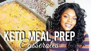 KETO MEAL PREP FOR WEIGHT LOSS  | LOW CARB CASSEROLES [ Enchilada Bake & Tuna Casserole]