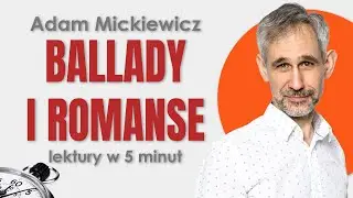 Ballady i romanse - Streszczenie i opracowanie lektury w 5 minut - Adam Mickiewicz #maturanamaksa