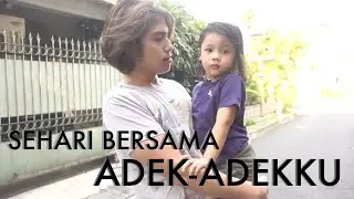 Sehari Bersama Adek Adekku - ELVLOG7