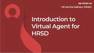 [018] Introduction to Virtual Agent for HRSD | ServiceNow HRSD (CIS-HR Exam Prep)