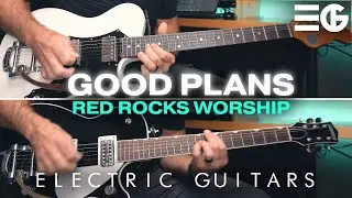 Good Plans | ELECTRIC GUITAR || Red Rocks Worship