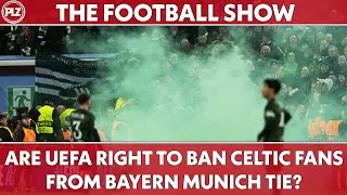 Celtic fans to be BANNED from Champions League | The Football Show