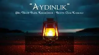Cem Kamalı - Aydınlık (Necip Fazıl Kısakürek)