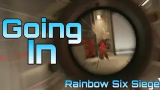 Going in - Rainbow Six Siege