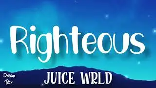 Righteous (Lyrics) - Juice WRLD