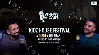 #171 - Vinhas Cast - Kidz House Festival. A Disney do Brasil - Guilherme Alf