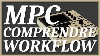 Understanding the MPC Workflow (MPC One, MPC Live II and MPC X) French with trusty subs