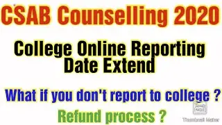 Csab Counselling 2020 / College Online reporting date extend / Fee Refund Process ?