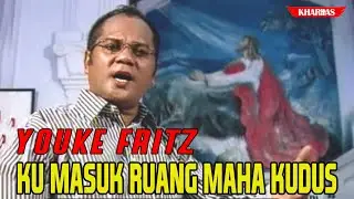 YOUKE FRITZ - KU MASUK RUANG MAHA KUDUS // Lagu Rohani
