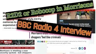 I saw Robocop In Morrisons BBC Radio 4 Interview about Security in Stores.