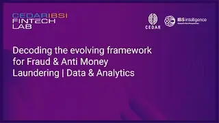 CedarIBSi  FinTech Lab Webinar | Decoding the Evolving Framework for Fraud & Anti Money Laundering