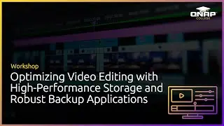 Workshop: Optimizing Video Editing with High-Performance Storage and Robust Backup Applications