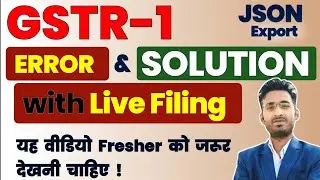 GSTR-1 Filing Error Solution | GSTR 1 Json File Export & Upload Error | GSTR 1 Return Filing Online