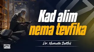 KAD ALIM NEMA TEVFIKA - Dr. Nurudin Bektaš ᴴᴰ┇Poziv na pravi put