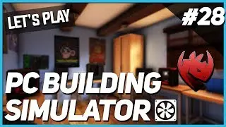 Let's Play: PC Building Simulator - Ep.28 - Back at it!!