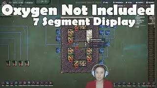 7 Segment Display - Logic Circuits in the Oxygen Not Included Automation Update