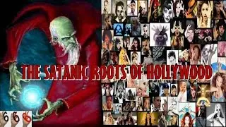 The Satanic Roots of Hollywood, Witchcraft and Entertainment Industry