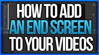 How To Add Your End Screen Template To Your Videos!