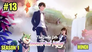 The Daily Life Of The Immortal King [ Season  1 ] ( Episode 13 ) Explained In Hindi 