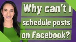 Why can't I schedule posts on Facebook?