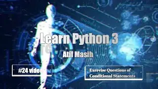 24 Exercise Questions with solution of Conditional Statements using Jupyter notebook by Atif Masih