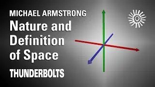 Michael Armstrong: Nature and Definition of Space | Thunderbolts