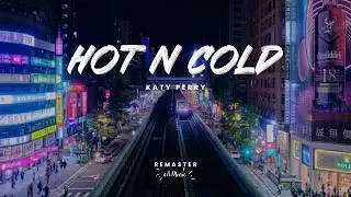 Katy Perry - Hot N Cold (Remaster)