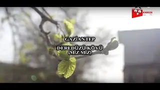 GAZİANTEP DEREDÜZÜ KÖYÜ (MİZ MİZ)