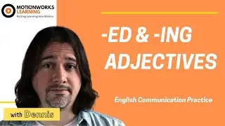 ED & ING Adjectives (with Dennis)