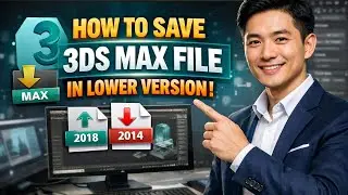How to SAVE 3DS MAX FILE in Lower Version (Step by Step)