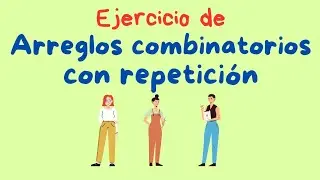 Arreglos combinatorios con repetición