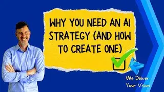 Why your company needs an AI strategy and how to create an AI Strategy.