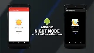 Android Night Mode Implementation | AppCompatDelegate | Android Studio