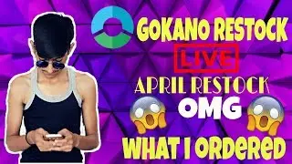 Gokano live restock||April restock||see what I ordered