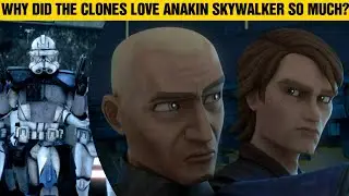 Why Did The Clones Love Anakin Skywalker So Much? 