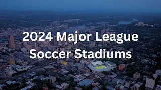 2024 Major League Soccer Stadiums