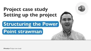 Structuring the PowerPoint Strawman | Strategy x Restructuring | Project Case Study