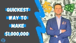 The Quickest Way To Make $1,000,000