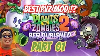 PVZ 2 REFLOURISHED - MOD PVZ TERBAIK ?! - EPISODE 1