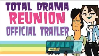 Total Drama Reunion (a fanmade animatic mini-series) OFFICIAL TRAILER