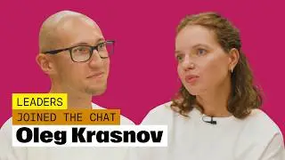 Leaders Joined the Chat | Oleg Krasnov on Customer Experience