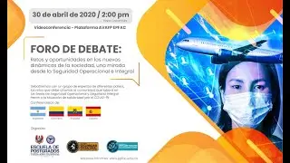 Foro de debate: Retos y oportunidades en Seguridad Operacional e Integral
