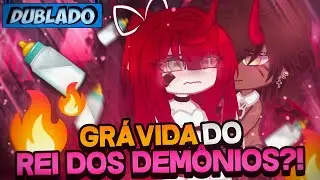 [DUBLADO] Grávida Do.. REI DOS DEMÔNIOS?! 🔥 | Mini Filme | Gacha Club