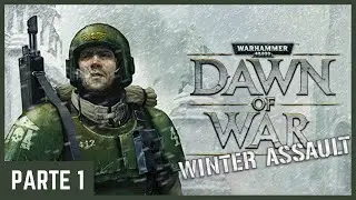 Warhammer 40K: Dawn of War - Winter Assault - Parte 1
