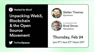 Twitter Spaces Recording: Brad Stone x Stefan Thomas: Unpacking Web3, Blockchain & Open Source