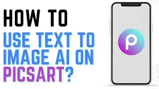 How to Use Text to Image AI on Picsart?